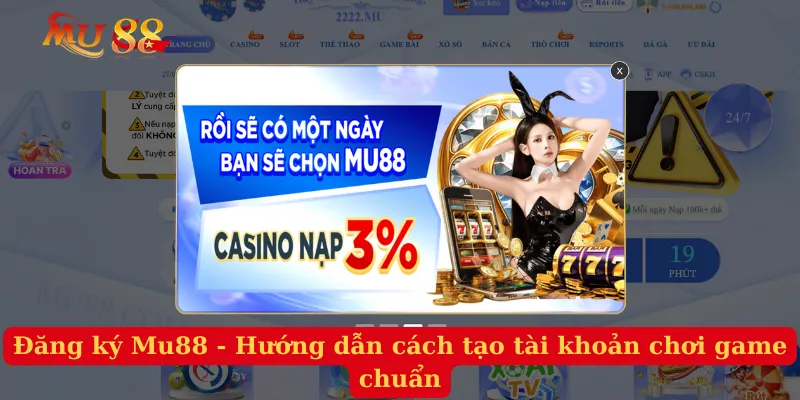 Đăng Ký Mu88 - Hướng Dẫn Cách Tạo Tài Khoản Chơi Game Chuẩn